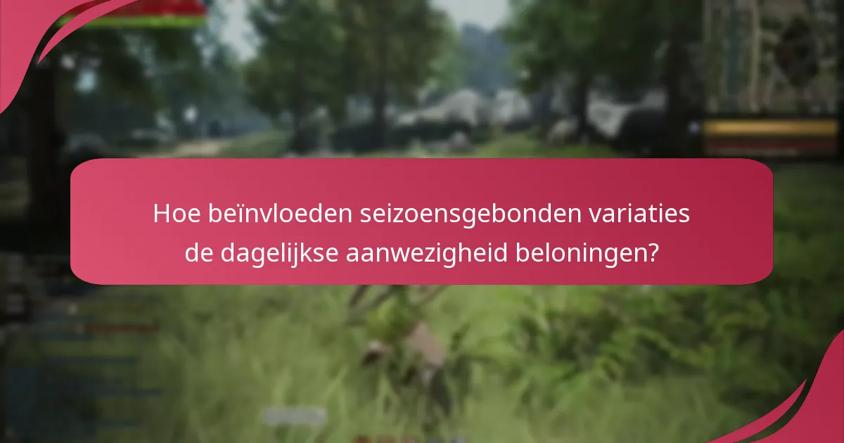 Hoe beïnvloeden seizoensgebonden variaties de dagelijkse aanwezigheid beloningen?