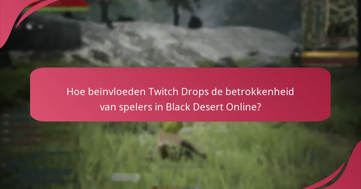 Hoe verhouden Twitch Drops in Black Desert Online zich tot andere games?