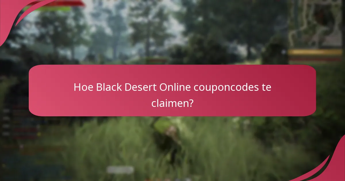 Wat zijn de vervaldatums voor Black Desert Online couponcodes?