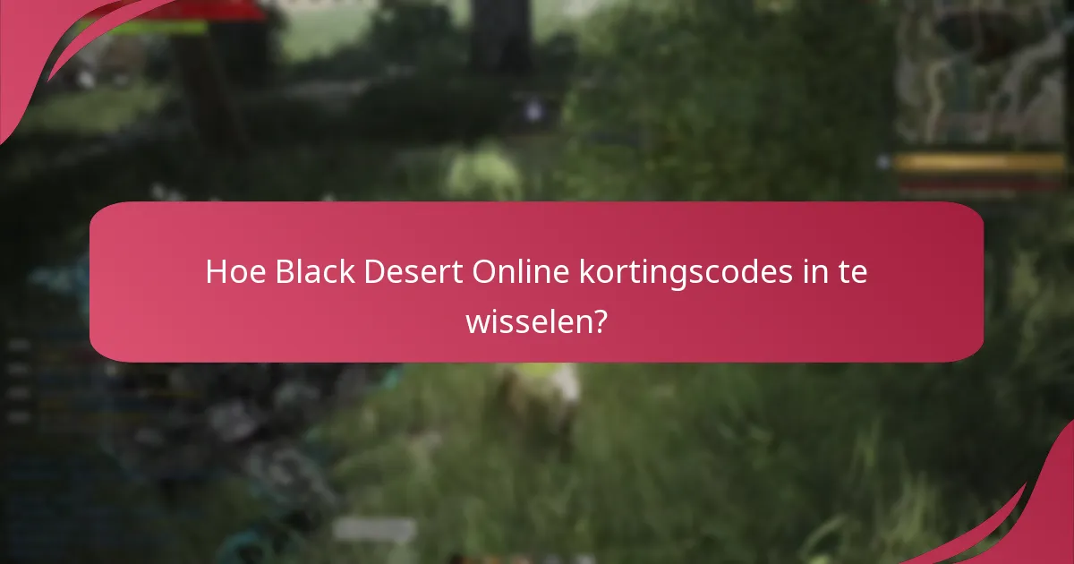 Hoe vind je geldige Black Desert Online kortingscodes?