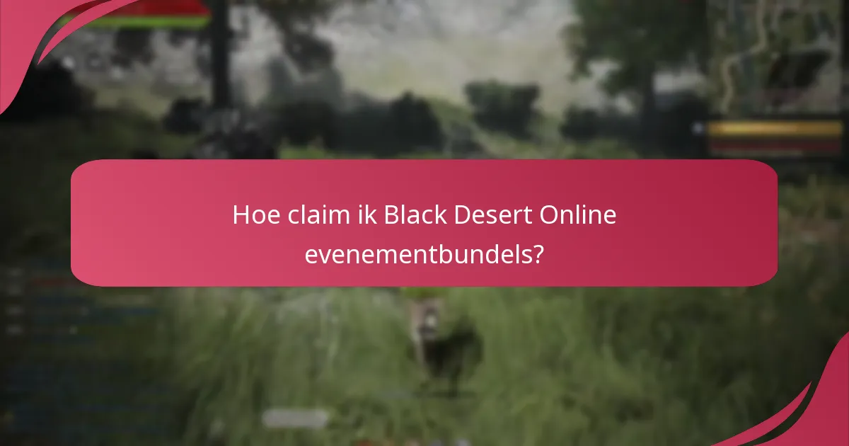 Hoe claim ik Black Desert Online evenementbundels?