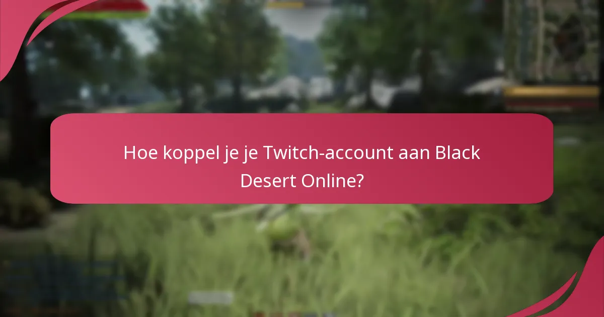 Hoe koppel je je Twitch-account aan Black Desert Online?