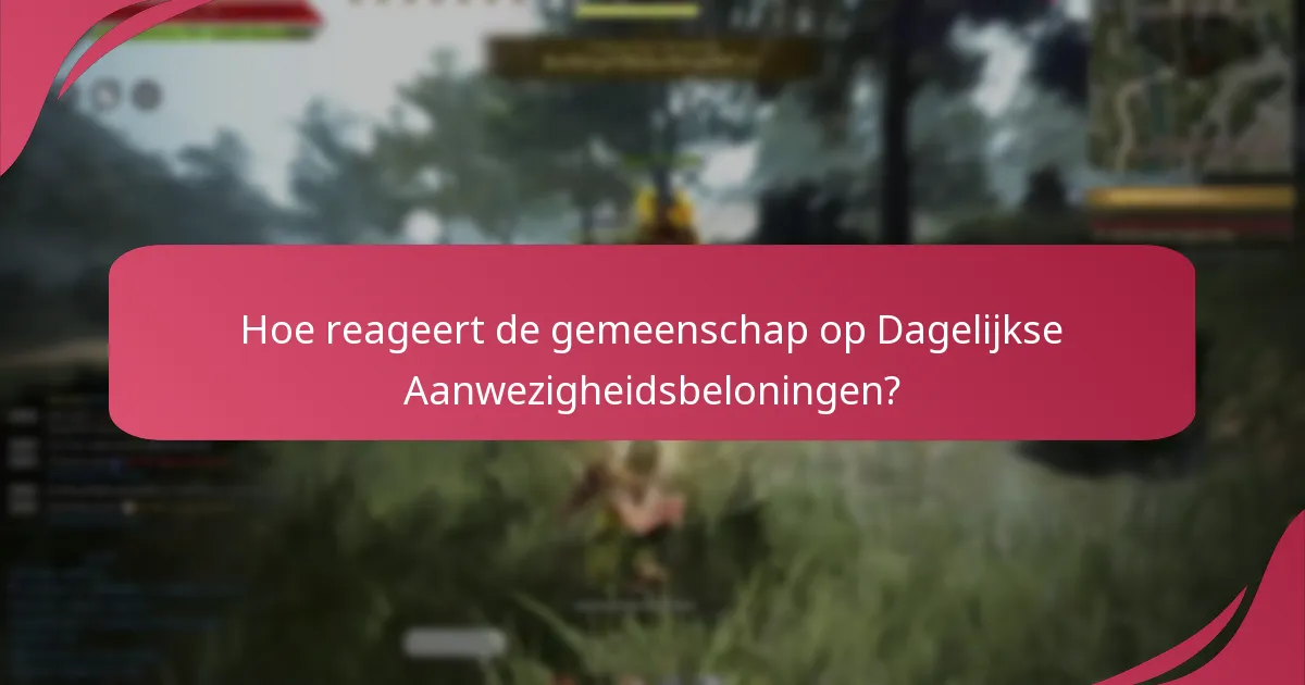 Wat zijn de belangrijkste spelersenquêtes met betrekking tot Dagelijkse Aanwezigheidsbeloningen?