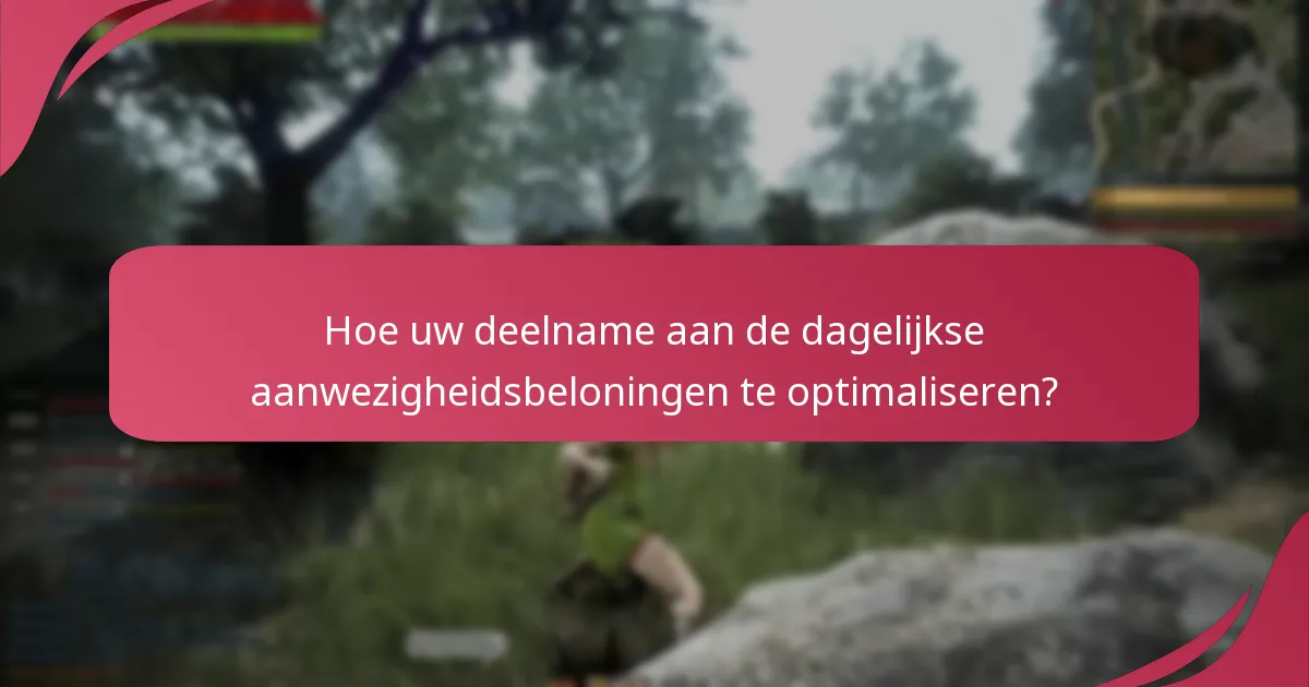 Welke dagelijkse aanwezigheidsbeloningen worden als de beste beschouwd?