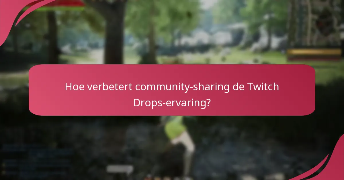 Wat zijn de beste praktijken voor het verdienen van Twitch Drops?