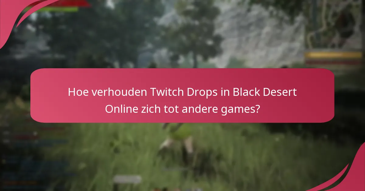 Hoe beïnvloeden Twitch Drops de betrokkenheid van spelers in Black Desert Online?