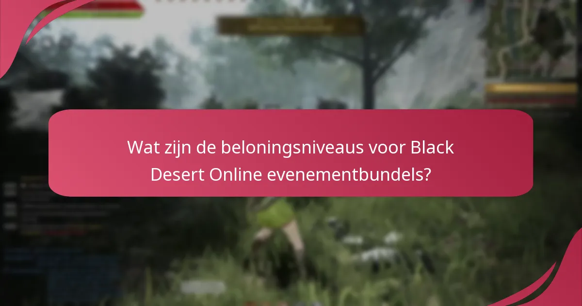 Welke items zijn inbegrepen in de Black Desert Online evenementbundels?