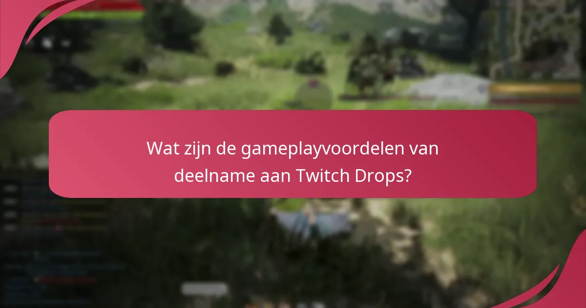 Hoe kunnen Twitch Drops mijn game-ervaring verbeteren?