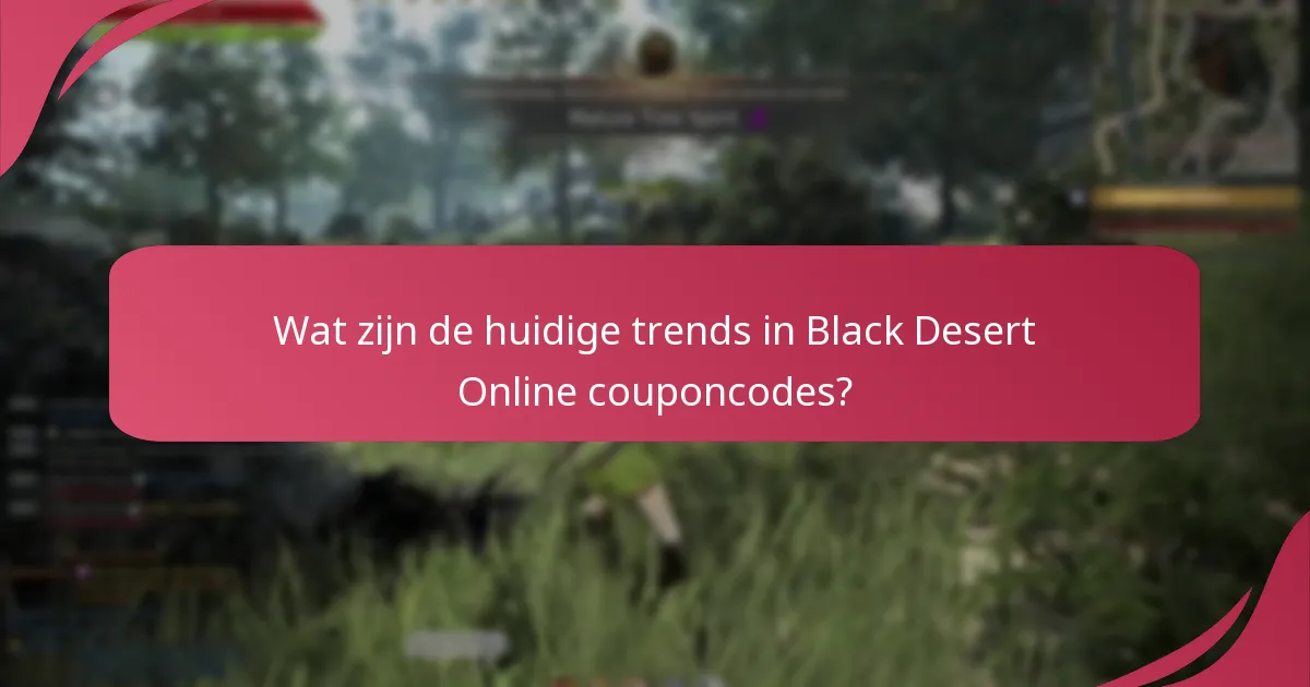 Welke couponcodes zijn momenteel populair in Black Desert Online?