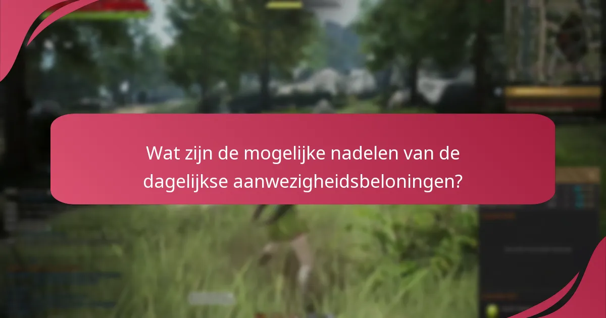 Hoe uw deelname aan de dagelijkse aanwezigheidsbeloningen te optimaliseren?