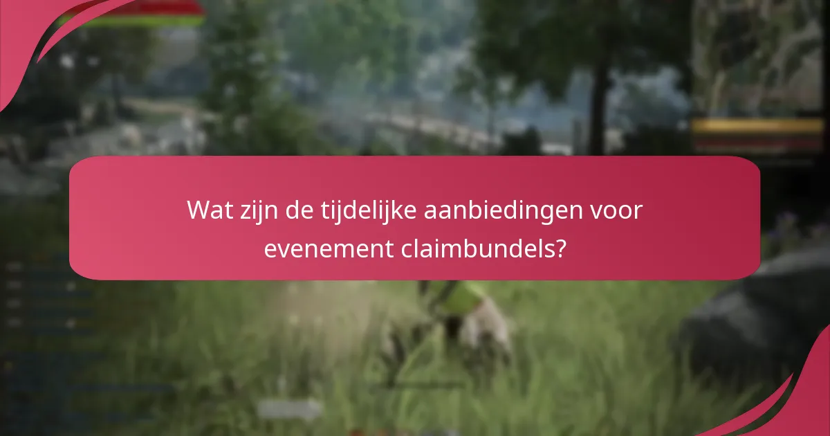 Wat zijn de tijdelijke aanbiedingen voor evenement claimbundels?