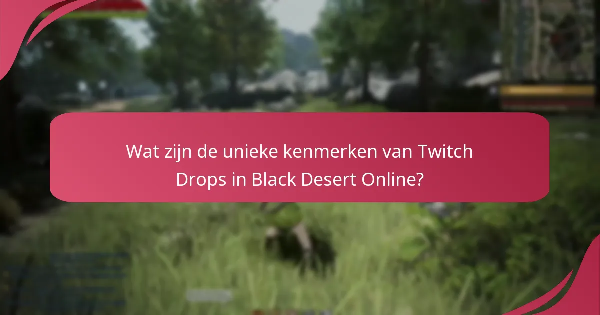 Welke praktische tips kunnen de Twitch Drops-ervaring in Black Desert Online verbeteren?