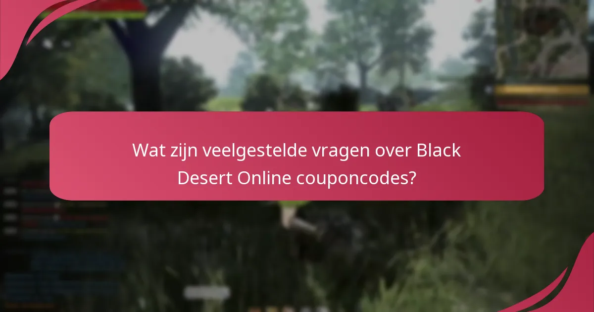 Wat zijn veelgestelde vragen over Black Desert Online couponcodes?