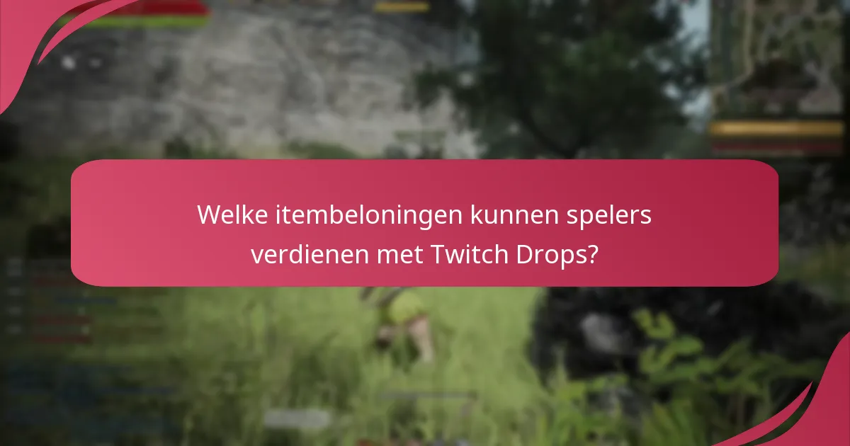 Welke strategieën maximaliseren de deelname aan Twitch Drops-evenementen?